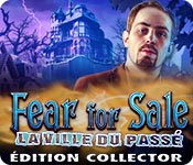 Fear for Sale: La Ville du Passé Édition Collector