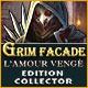Grim Facade: L'Amour Vengé Edition Collector