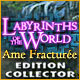 Labyrinths of the World: Ame Fracturée Edition Collector