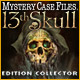 Mystery Case Files ®: 13th Skull ™ Edition Collector