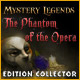 Mystery Legends: The Phantom of the Opera Edition Collector