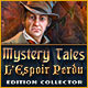 Mystery Tales: L'Espoir Perdu Edition Collector