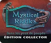 Mystical Riddles: Dans les yeux de poupée Édition Collector