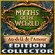 Myths of the World: Au-delà de l'Amour Édition Collector