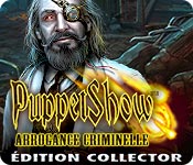 PuppetShow: Arrogance Criminelle Édition Collector