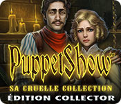 PuppetShow: Sa Cruelle Collection Édition Collector