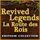 Revived Legends: La Route des Rois Edition Collector