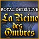Royal Detective: La Reine des Ombres