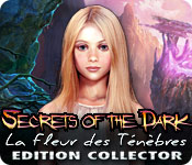 Secrets of the Dark: La Fleur des Ténèbres Edition Collector 