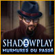 Shadowplay: Murmures du Passé