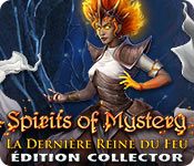 Spirits of Mystery: La Dernière Reine de Feu Édition Collector