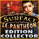 Surface: Le Panthéon Edition Collector