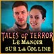 Tales of Terror: Le Manoir sur la Colline
