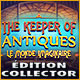 The Keeper of Antiques: Le Monde Imaginaire Édition Collector