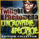 Twilight Phenomena: L'Incroyable Spectacle Edition Collector