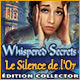 Whispered Secrets: Le Silence de l'Or Édition Collector