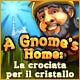 A Gnome's Home: La crociata per il cristallo
