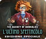 The Agency of Anomalies: L'ultimo spettacolo Edizione Speciale