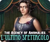 The Agency of Anomalies: L'ultimo spettacolo