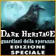 Dark Heritage: I guardiani della speranza Edizione Speciale