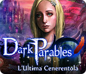 Dark Parables: L'Ultima Cenerentola