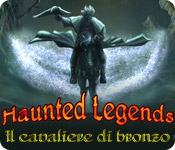 Haunted Legends: Il Cavaliere di Bronzo