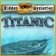 Hidden Mysteries&reg;: Titanic