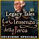 Legacy Tales: La Clemenza della Forca Edizione Speciale