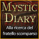 Mystic Diary: Alla ricerca del fratello scomparso