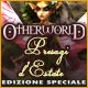 Otherworld: Presagi d'Estate Edizione Speciale