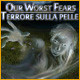 Our Worst Fears: Terrore sulla pelle