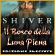 Shiver: Il Bosco della Luna Piena Edizione Speciale