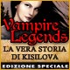 Vampire Legends: La Vera Storia di Kisilova Edizione Speciale