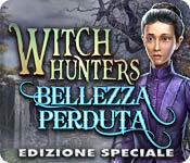 Witch Hunters: Bellezza perduta Edizione Speciale 