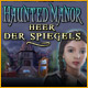 Haunted Manor: Heer der Spiegels