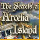 The Secrets of Arcelia Island